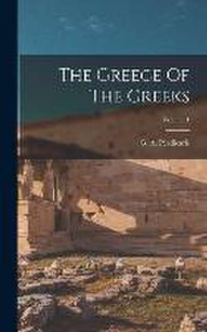 The Greece Of The Greeks; Volume 1 de G. A. Perdicaris