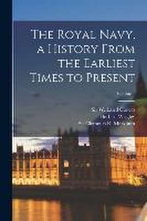 The Royal Navy, a History From the Earliest Times to Present; Volume 1 de W. Laird (William Laird) Clowes