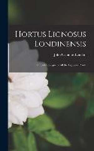 Hortus Lignosus Londinensis de John Claudius Loudon