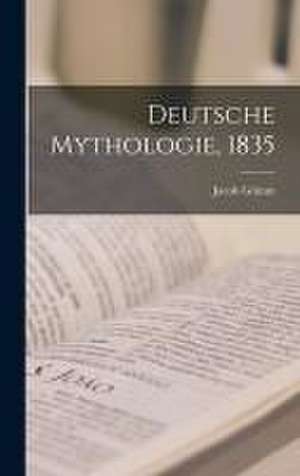 Deutsche Mythologie, 1835 de Jacob Grimm