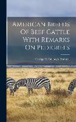 American Breeds Of Beef Cattle With Remarks On Pedigrees de George Mccullough Rommel