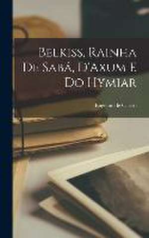 Belkiss, Rainha de Sabá, D'Axum e do Hymiar de Eugénio de Castro