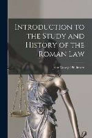 Introduction to the Study and History of the Roman Law de John George Phillimore