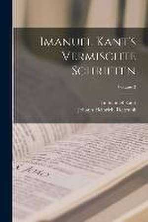 Imanuel Kant's Vermischte Schriften; Volume 3 de Immanuel Kant