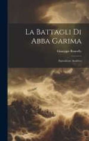 La Battagli Di Abba Garima: Esposizione Analitica de Giuseppe Bourelly