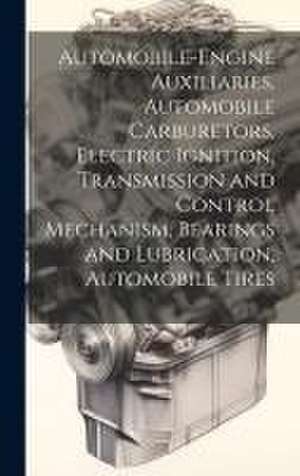 Automobile-Engine Auxiliaries, Automobile Carburetors, Electric Ignition, Transmission and Control Mechanism, Bearings and Lubrication, Automobile Tir de Anonymous