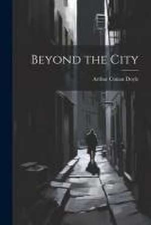Beyond the City de Arthur Conan Doyle
