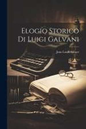 Elogio Storico di Luigi Galvani de Jean Louis Alibert