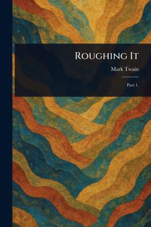 Roughing It de Mark Twain