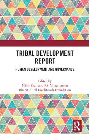 Tribal Development Report: Human Development and Governance de Mihir Shah