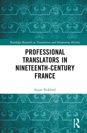 Professional Translators in Nineteenth-Century France de Susan Pickford