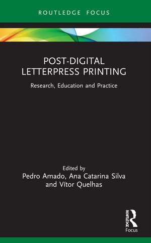 Post-Digital Letterpress Printing: Research, Education and Practice de Pedro Amado