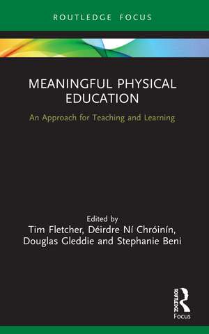 Meaningful Physical Education: An Approach for Teaching and Learning de Tim Fletcher