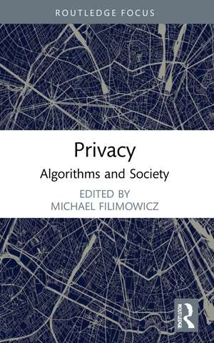 Privacy: Algorithms and Society de Michael Filimowicz