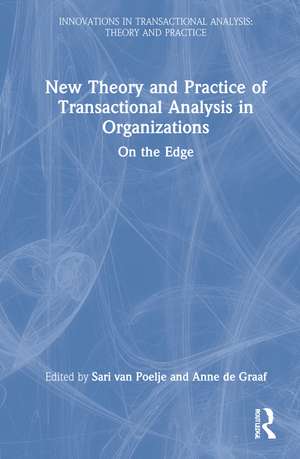 New Theory and Practice of Transactional Analysis in Organizations: On the Edge de Sari van Poelje