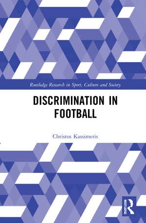 Discrimination in Football de Christos Kassimeris