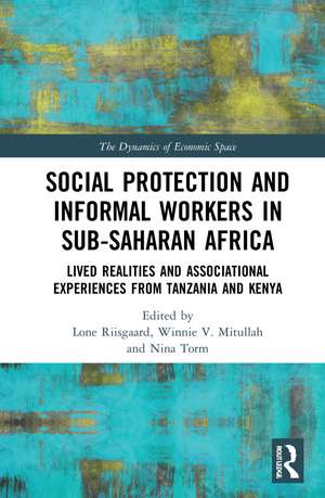 Social Protection and Informal Workers in Sub-Saharan Africa: Lived Realities and Associational Experiences from Tanzania and Kenya de Lone Riisgaard