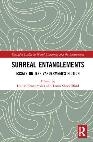 Surreal Entanglements: Essays on Jeff VanderMeer’s Fiction de Louise Economides