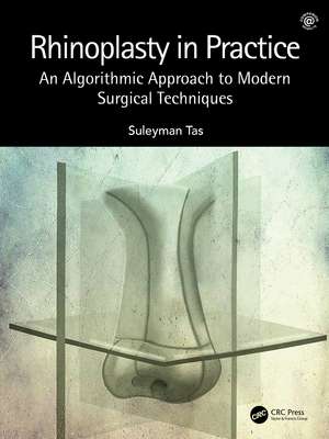 Rhinoplasty in Practice: An Algorithmic Approach to Modern Surgical Techniques de Suleyman Tas