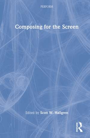 Composing for the Screen de Scott W. Hallgren