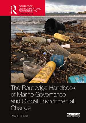 Routledge Handbook of Marine Governance and Global Environmental Change de Paul G. Harris