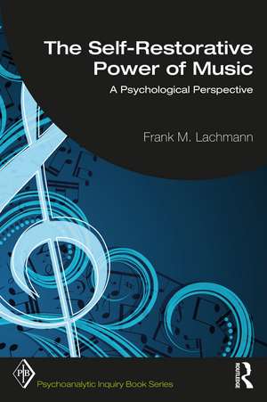 The Self-Restorative Power of Music: A Psychological Perspective de Frank M. Lachmann