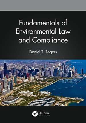 Fundamentals of Environmental Law and Compliance de Daniel T. Rogers