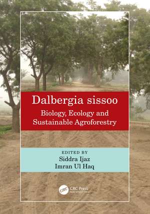 Dalbergia sissoo: Biology, Ecology and Sustainable Agroforestry de Siddra Ijaz