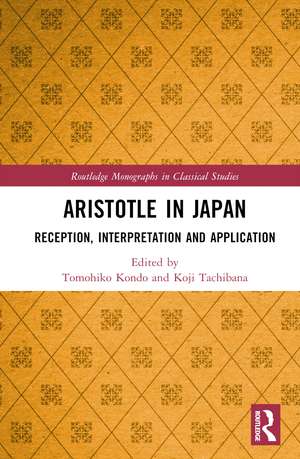 Aristotle in Japan: Reception, Interpretation and Application de Tomohiko Kondo