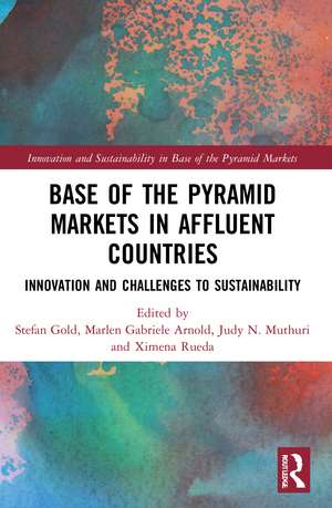 Base of the Pyramid Markets in Affluent Countries: Innovation and challenges to sustainability de Stefan Gold