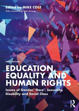 Education, Equality and Human Rights: Issues of Gender, 'Race', Sexuality, Disability and Social Class de Mike Cole