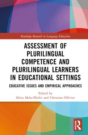 Assessment of Plurilingual Competence and Plurilingual Learners in Educational Settings: Educative Issues and Empirical Approaches de Silvia Melo-Pfeifer