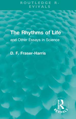 The Rhythms of Life: and Other Essays in Science de D. F. Fraser-Harris