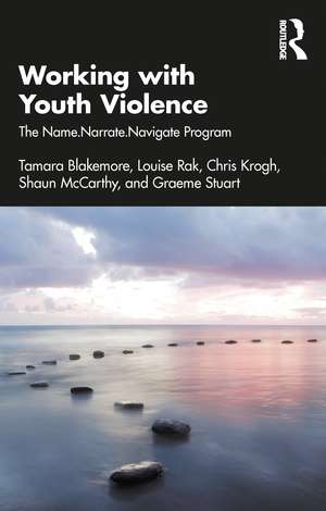 Working with Youth Violence: The Name. Narrate. Navigate program de Tamara Blakemore