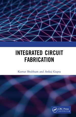 Integrated Circuit Fabrication de Shubham Kumar