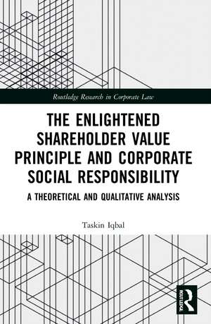 The Enlightened Shareholder Value Principle and Corporate Social Responsibility: A theoretical and qualitative analysis de Taskin Iqbal