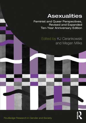 Asexualities: Feminist and Queer Perspectives, Revised and Expanded Ten-Year Anniversary Edition de KJ Cerankowski