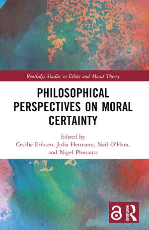 Philosophical Perspectives on Moral Certainty de Cecilie Eriksen