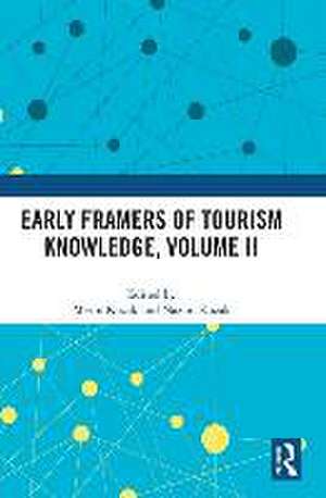 Early Framers of Tourism Knowledge, Volume II de Metin Kozak