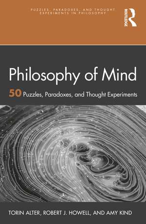 Philosophy of Mind: 50 Puzzles, Paradoxes, and Thought Experiments de Torin Alter