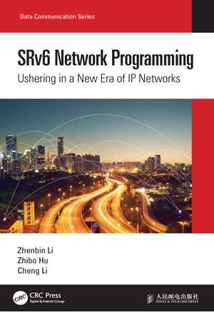 SRv6 Network Programming: Ushering in a New Era of IP Networks de Zhenbin Li