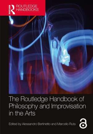 The Routledge Handbook of Philosophy and Improvisation in the Arts de Alessandro Bertinetto