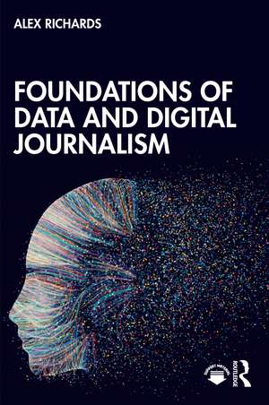 Foundations of Data and Digital Journalism de Alex Richards