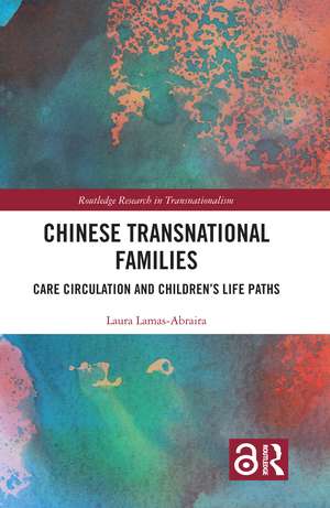 Chinese Transnational Families: Care Circulation and Children’s Life Paths de Laura Lamas-Abraira