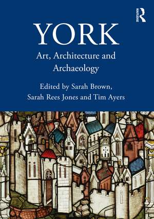 York: Art, Architecture and Archaeology de Sarah Brown