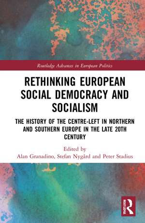 Rethinking European Social Democracy and Socialism: The History of the Centre-Left in Northern and Southern Europe in the Late 20th Century de Alan Granadino