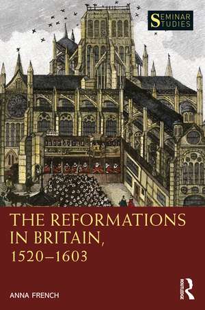 The Reformations in Britain, 1520–1603 de Anna French