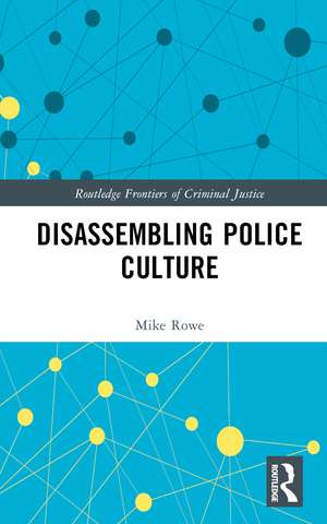 Disassembling Police Culture de Mike Rowe