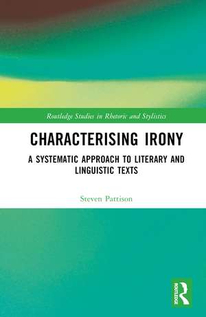 Characterising Irony: A Systematic Approach to Literary and Linguistic Texts de Steven Pattison