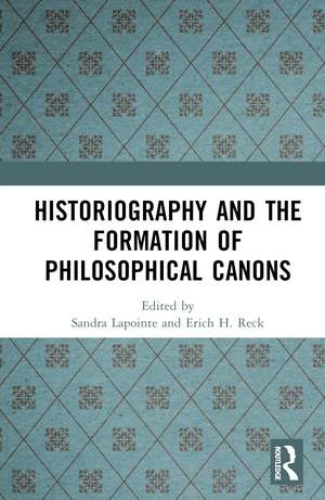 Historiography and the Formation of Philosophical Canons de Sandra Lapointe